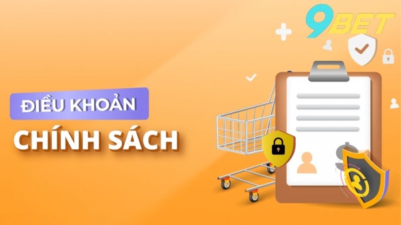 Điều Khoản Sử Dụng 9bet - Quyền Lợi Và Nghĩa Vụ Thành Viên 1 Sơ lược về điều khoản sử dụng